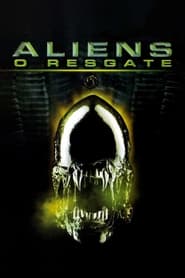 Assistir Filme Aliens: O Resgate online grátis